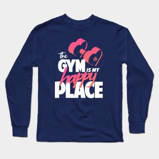 The Gym is My Happy Place Long Sleeve T-Shirt